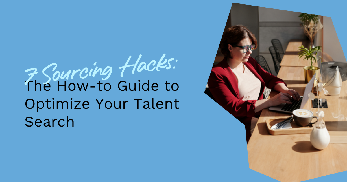 7 Sourcing Hacks The How-to Guide to Optimize Your Talent Search