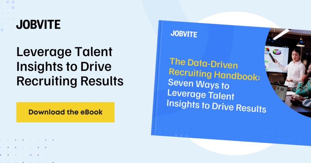 Leverage Talent Insights to Drive Recruiting Results Download eBook The Data Driven Recruiting eBook: Seven Ways to Leverage Talent Insights to Drive Results